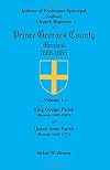 Indexes of Protestant Episcopal Anglican Church Registers of Prince GeorgeΒs County, 1686-1885: King George Parish Records 1689-1801 & Queen Anne Parish Records 1686-1777