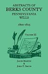 Abstracts of Berks County, Pennsylvania Wills, 1800-1825