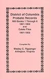 District of Columbia Probate Records: Will Books 1 through 6 (1801-1852) and Estate Files (1801-1852)