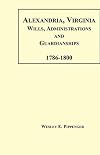 Alexandria, Virginia Wills, Administrations and Guardianships, 1786-1800