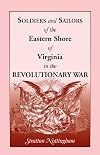 Soldiers and sailors of the Eastern Shore of Virginia in the Revolutionary War