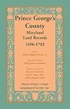 Prince George's County, Maryland, Land Records, 1696-1702