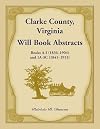 Clarke County, Virginia will book abstracts, books A-I (1836-1904) and 1A-3C (1841-1913)