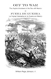 Off to war : the Virginia volunteers in the war with Mexico, or, Fuera de guerra : la Virginia volentarios en la guerra
