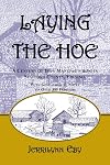 Laying the Hoe: A Century of Iron Manufacturing in Stafford County, Virginia--With genealogical notes on over 300 families.