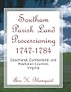 Southam Parish Land Processioning, 1747-1784, Goochland, Cumberland, and Powhatan Counties, Virginia