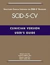 User's Guide to Structured Clinical Interview for Dsm-5 Disorders (Scid-5-cv): Clinician Version
