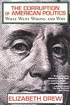 The Corruption of American Politics: What Went Wrong and Why