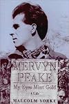 Mervyn Peake: My Eyes Mint Gold: A Life