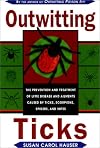 Outwitting Ticks: The prevention and Treatment of Lyme Disease and Other Ailments Caused by Ticks, Scorpions, Spiders, and Mites
