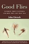 Good Flies: Favorite Trout Patterns and How They Got That Way