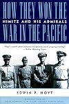 How They Won the War in the Pacific: Nimitz and His Admirals