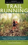 The Ultimate Guide to Trail Running: Everything You Need to Know About Equipment * Finding Trails * Nutrition * Hill Strategy * Racing * Avoiding Injury * Training * Weather * Safety