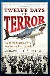 Twelve Days of Terror: A Definitive Investigation of the 1916 New Jersey Shark Attacks