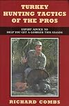 Turkey Hunting Tactics of the Pros: Expert Advice to Help You Get a Gobbler This Season