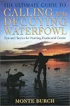 The Ultimate Guide to Calling and Decoying Waterfowl: Tips and Tactics for Hunting Ducks and Geese