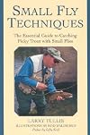 Small Fly Techniques: The Essential Guide to Catching Picky Trout with Small Flies
