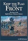 Keep the Flag to the Front: The Story of the Eighth Kansas Volunteer Infantry