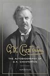 The Collected Works of G. K. Chesterton, Vol. 16: The Autobiography