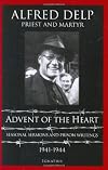 Advent of the Heart: Seasonal Sermons And Prison Writings 1941-1944