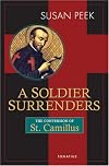 A Soldier Surrenders: The Conversion Story of Saint Camillus De Lellis