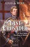 The Last Crusader: A Novel about Don Juan of Austria