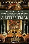 A Bitter Trial: Evelyn Waugh and John Cardinal Heenan on the Liturgical Changes