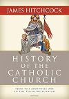 History of the Catholic Church: From the Apostolic Age to the Third Millennium