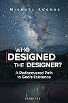 Who Designed the Designer?: A Rediscovered Path to God's Existence