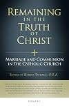 Remaining in the Truth of Christ: Marriage and Communion in the Catholic Church