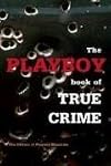 The Playboy Book of True Crime