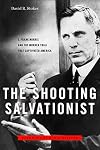 The Shooting Salvationist: J. Frank Norris and the Murder Trial that Captivated America
