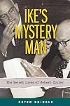 Ike's Mystery Man: The Secret Lives of Robert Cutler