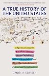 A True History of the United States: Indigenous Genocide, Racialized Slavery, Hyper-Capitalism, Militarist Imperialism and Other Overlooked Aspects of American Exceptionalism (Truth to Power)