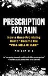 Prescription for Pain: How a Once-Promising Doctor Became the "Pill Mill Killer"