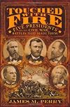 Touched with Fire: Five Presidents and the Civil War Battles That Made Them