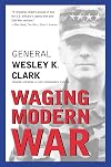 Waging Modern War: Bosnia, Kosovo, and the Future of Combat