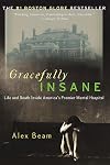 Gracefully Insane: Life and Death Inside America's Premier Mental Hospital
