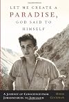 Let Me Create A Paradise, God Said To Himself: A Journey Of Conscience From Johannesburg To Jerusalem