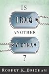 Is Iraq Another Vietnam?