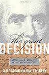 The Great Decision: Jefferson, Adams, Marshall, and the Battle for the Supreme Court
