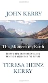 This Moment on Earth: Today's New Environmentalists and Their Vision for the Future