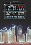 The New Asian Hemisphere: The Irresistible Shift of Global Power to the East