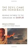 The Devil Came on Horseback: Bearing Witness to the Genocide in Darfur