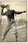 Passing Game: Benny Friedman and the Transformation of Football