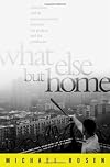 What Else But Home: Seven Boys and an American Journey Between the Projects and the Penthouse