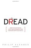 Dread: How Fear and Fantasy Have Fueled Epidemics from the Black Death to the Avian Flu