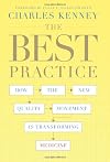 The Best Practice: How the New Quality Movement is Transforming Medicine