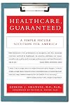Healthcare, Guaranteed: A Simple, Secure Solution for America