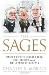 The Sages: Warren Buffett, George Soros, Paul Volcker, and the Maelstrom of Markets